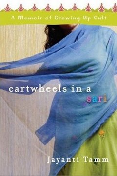 Cartwheels In A Sari by Jayanti Tamm